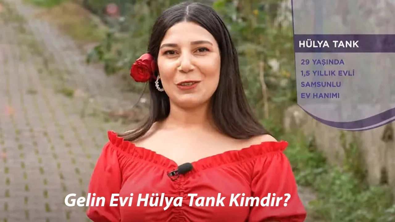 Gelin Evi Hülya Tank NERELİ, kaç yaşında, Instagramı, mesleği ne, ne iş yarar (kimdir hayatı)