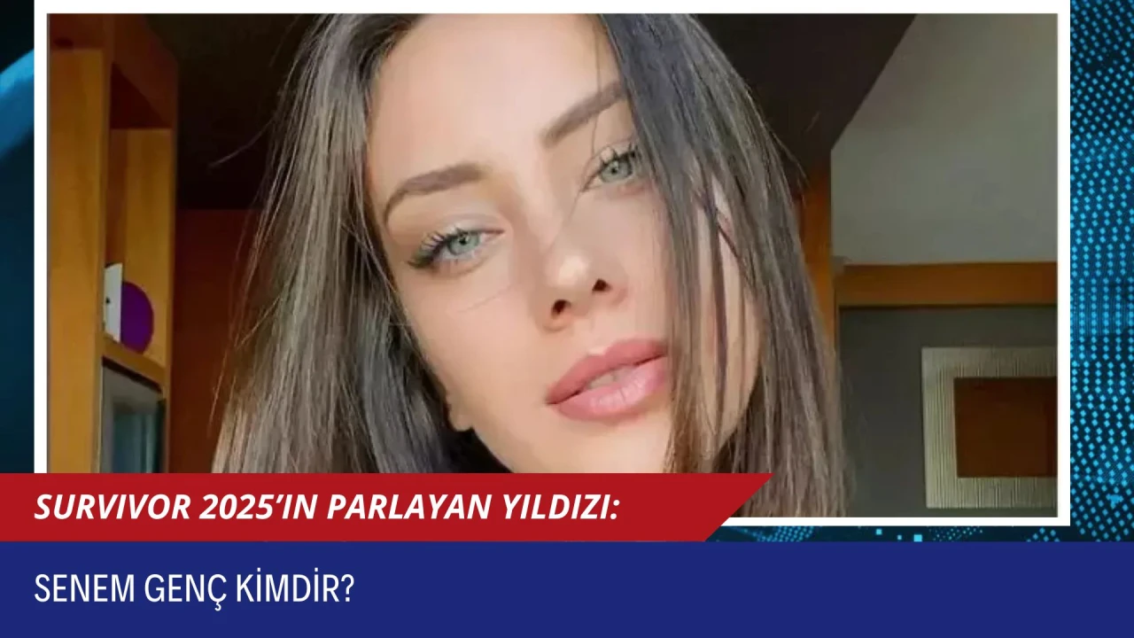 Survivor 2025’in Parlayan Yıldızı: Senem Genç Kimdir?